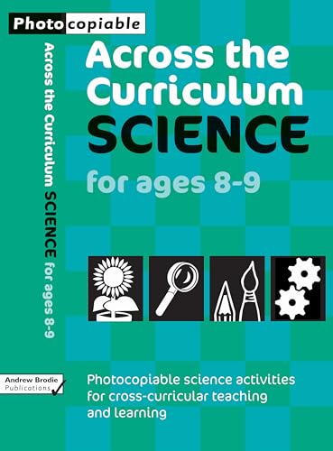 Stock image for Science for Ages 8-9: Photcopiable Science Activities for Cross-curricular Teaching and Learning (Across the Curriculum : Science) for sale by WorldofBooks