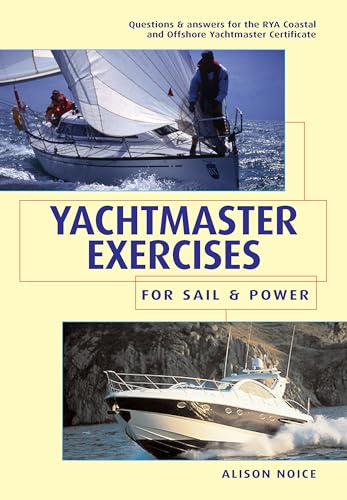 9780713671261: Yachtmaster Exercises for Sail and Power: Questions and Answers for the RYA Coastal and Offshore Yachtmaster Certificate