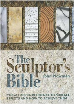 Stock image for The Sculptor's Bible: The All-media Reference to Surface Effects and How to Achieve Them for sale by WorldofBooks