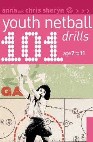 Beispielbild fr 101 Youth Netball Drills Age 7-11 (101 Youth Drills) (101 Drills) zum Verkauf von AwesomeBooks