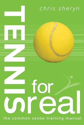 Beispielbild fr Tennis For Real: The Common Sense Training Manual (For Real) zum Verkauf von Reuseabook