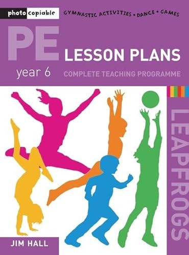 Beispielbild fr PE Lesson Plans: Year 6 Complete Teaching Programme: Photocopiable Gymnastic Activities, Dance, Games (Leapfrogs) zum Verkauf von WorldofBooks