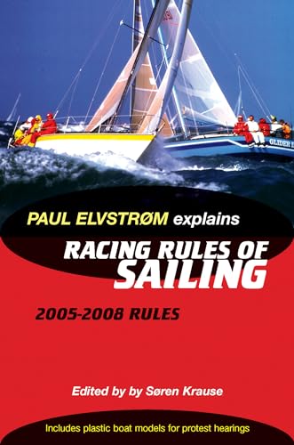 Imagen de archivo de Paul Elvstrom Explains the Racing Rules of Sailing: 2005-2008 Rules a la venta por Reuseabook