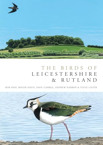 9780713672336: The Birds of Leicestershire and Rutland (Helm County Avifauna)