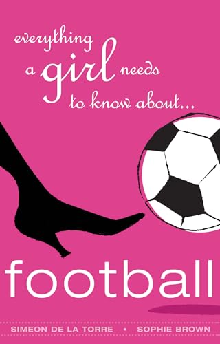 Stock image for Everything a Girl Needs to Know About Football for sale by AwesomeBooks