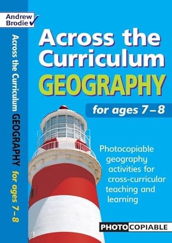 Stock image for Geography For ages 7-8: Photocopiable Geography Activities for Cross-curricular Teaching and Learning (Across the Curriculum: Geography) for sale by WorldofBooks