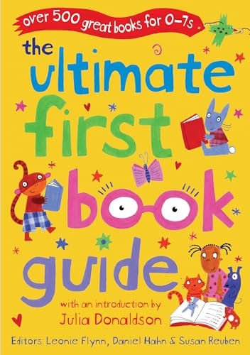 Imagen de archivo de The Ultimate First Book Guide: Over 500 Great Books for 0-7s (Ultimate Book Guides) a la venta por WorldofBooks