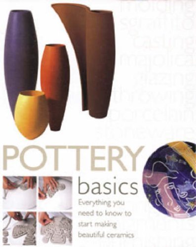 9780713673388: Pottery Basics: Everything You Need to Know to Start Making Beautiful Ceramics