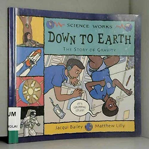 Beispielbild fr Down to Earth: The Story of Gravity (Science Works) zum Verkauf von WorldofBooks