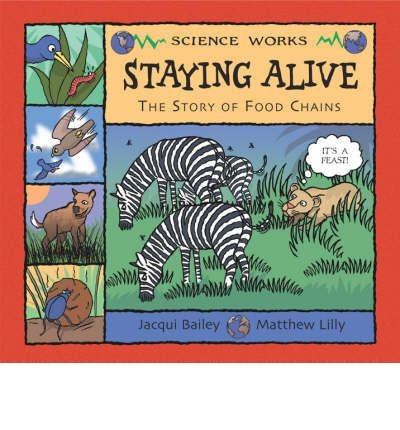 Stock image for Staying Alive: The Story of a Food Chain. Jacqui Bailey for sale by ThriftBooks-Atlanta