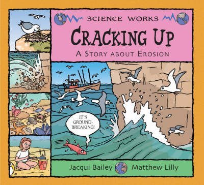 Beispielbild fr Cracking Up: The Story of Erosion (Science Works) zum Verkauf von WorldofBooks