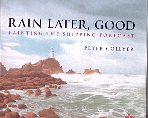 Rain Later, Good: Illustrating the Shipping Forecast (9780713673975) by Collyer, Peter