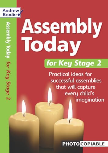 Imagen de archivo de Assembly Today Key Stage 2: Practical Ideas for Successful Assemblies That Will Capture Every Child's Imagination (Assembly Today) a la venta por WorldofBooks