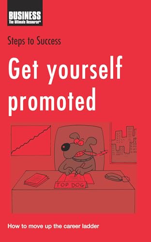 Imagen de archivo de Get Yourself Promoted: How to Move Up the Career Ladder (Steps to Success) a la venta por WorldofBooks