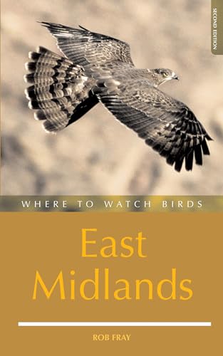Stock image for Where to Watch Birds in the East Midlands: Derbyshire, Leicestershire, Lincolnshire, Northamptonshire and Nottinghamshire for sale by ThriftBooks-Atlanta