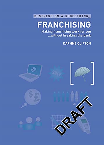 Beispielbild fr Franchising: Making Franchising Work for You Without Breaking the Bank (Business on a Shoestring) zum Verkauf von WorldofBooks