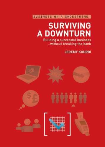 9780713675474: Surviving a Downturn: Building a Successful Business...without Breaking the Bank