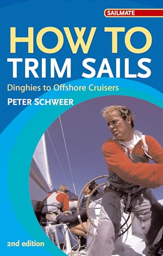 Imagen de archivo de How to Trim Sails: Dinghies to Offshore Cruisers (Sailmate) a la venta por Goldstone Books