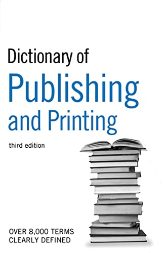 Imagen de archivo de Dictionary of Publishing and Printing (Dictionary of Publishing & Printing) a la venta por AwesomeBooks