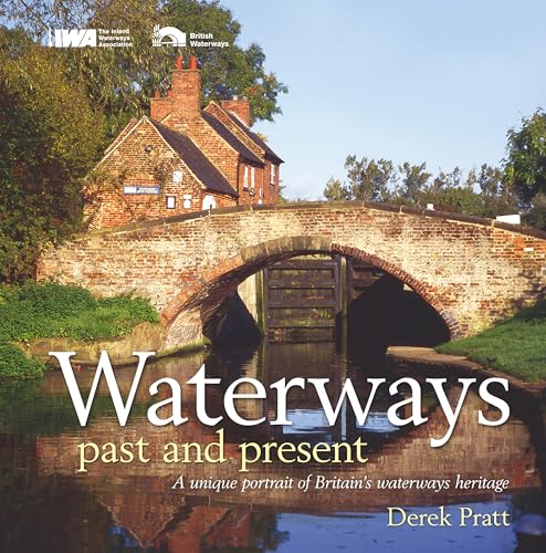 9780713676341: Waterways, Past and Present: A Unique Record of Britain's Waterways Heritage