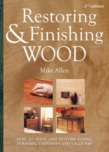 The Complete Guide to Wood Finishes: How to Apply & Restore Lacquers, polishes, stains, & varnishes (9780713676570) by White