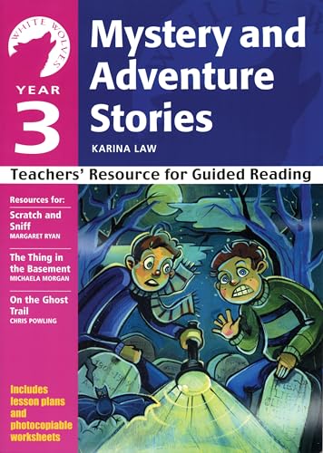 Stock image for Year 3 Mystery and Adventure Stories: Teachers Resource for Guided Reading (White Wolves: Adventure Stories) for sale by Greener Books