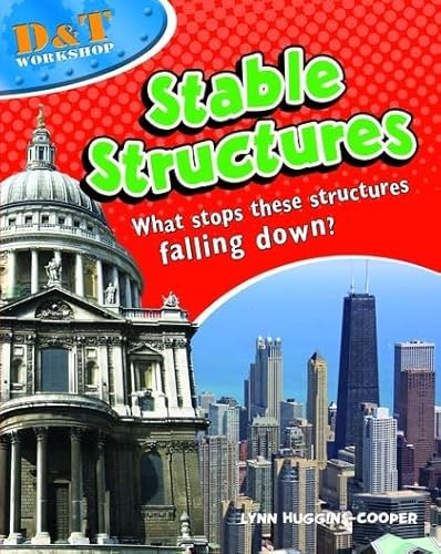 Beispielbild fr D&T Workshop: Stable Structures: What Stops These Structures from Falling Down? : What Stops These Structures from Falling Down? zum Verkauf von Better World Books Ltd