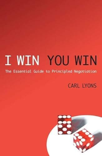 Beispielbild fr I Win, You Win: The Essential Guide to Principled Negotiation zum Verkauf von WorldofBooks