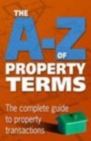 Stock image for The A-Z of Property Terms : The Complete Guide to Property Transactions for sale by Better World Books Ltd