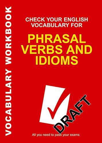 Stock image for Check Your English Vocabulary for Phrasal Verbs and Idioms: All you need to pass your exams. (Vocabulary Workbook) for sale by WorldofBooks