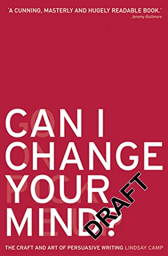 Imagen de archivo de Can I Change Your Mind?: The Craft and Art of Persuasive Writing a la venta por WorldofBooks