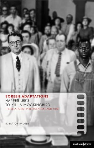 Screen Adaptations: To Kill a Mockingbird: A close study of the relationship between text and film (9780713679113) by Palmer, R. Barton