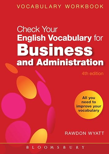 Beispielbild fr Check Your English Vocabulary for Business and Administration: All you need to improve your vocabulary (Check Your Vocabulary) zum Verkauf von WorldofBooks