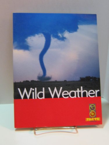 Imagen de archivo de Wild Weather (Go Facts: Natural Disasters) a la venta por Discover Books