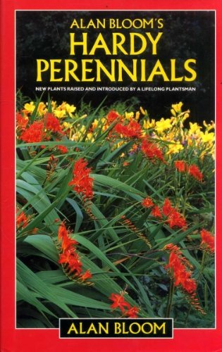 Beispielbild fr Alan Bloom's Hardy Perennials: New Plants Raised and Introduced by a Great Plantsman zum Verkauf von AwesomeBooks