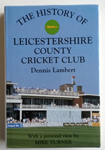 Beispielbild fr The History of Leicestershire County Cricket Club (Christopher Helm County Cricket) zum Verkauf von AwesomeBooks