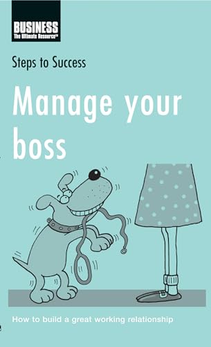 9780713681475: Manage Your Boss: How to Build a Great Working Relationship (Steps to Success)