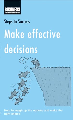 Stock image for Steps to Succes: Make Effective Dec: How to Weigh up the Options and Make the Right Choice : How to Weigh up the Options and Make the Right Choice for sale by Better World Books Ltd