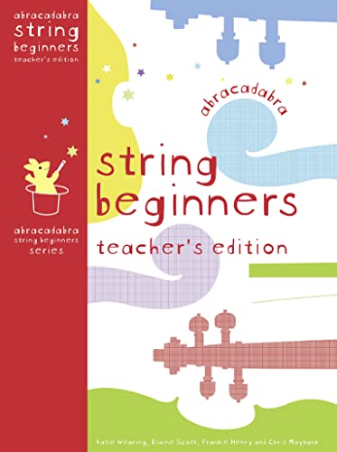 Abracadabra String Beginners Teacher's Edition (9780713682144) by Wearing, Katie; Scott, Elaine; Henry, Frankie; Maybank, Chris