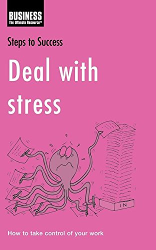 Beispielbild fr Deal with Stress: How to Improve the Way You Work (Steps to Success) zum Verkauf von WorldofBooks