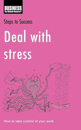 Stock image for Deal with Stress: How to Improve the Way You Work (Steps to Success) for sale by WorldofBooks