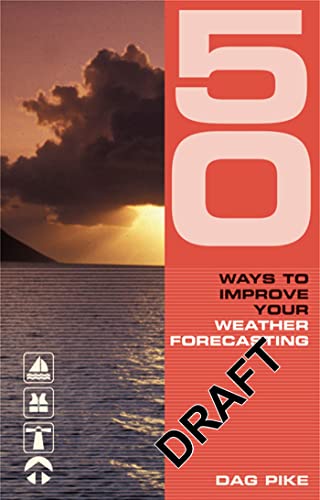 Imagen de archivo de 50 Ways to Improve Your Weather Forecasting (50 Ways to Improve Your) a la venta por WorldofBooks