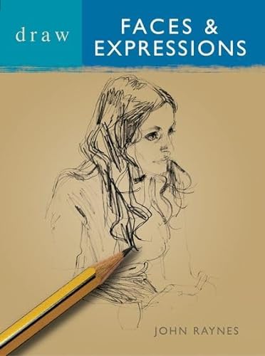 Draw Faces & Expressions (9780713683233) by Raynes, John