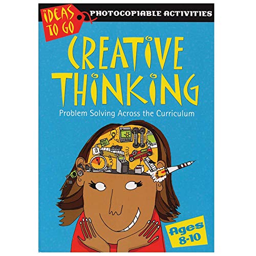 Imagen de archivo de Creative Thinking Ages 8-10: Problem Solving Across the Curriculum (Ideas to Go: Creative Thinking) a la venta por WorldofBooks