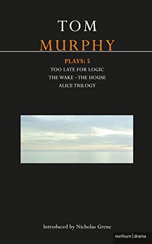 Beispielbild fr Murphy Plays: 5: The Wake; Too Late for Logic; The House; Alice Trilogy (Methuen Drama) (Bk. 5) zum Verkauf von Ergodebooks