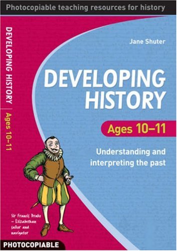 Developing History Ages 10-11 (9780713683912) by Jane-shuter