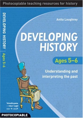 Beispielbild fr Developing History Ages 5-6: Understanding and Interpreting the Past zum Verkauf von WorldofBooks