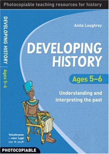 Stock image for Developing History Ages 5-6: Understanding and Interpreting the Past for sale by WorldofBooks