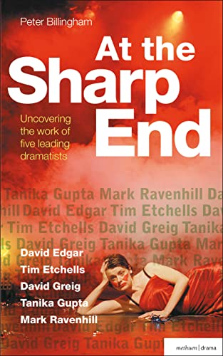 At the Sharp End: Uncovering the Work of Five Contemporary Dramatists - Billingham, Peter