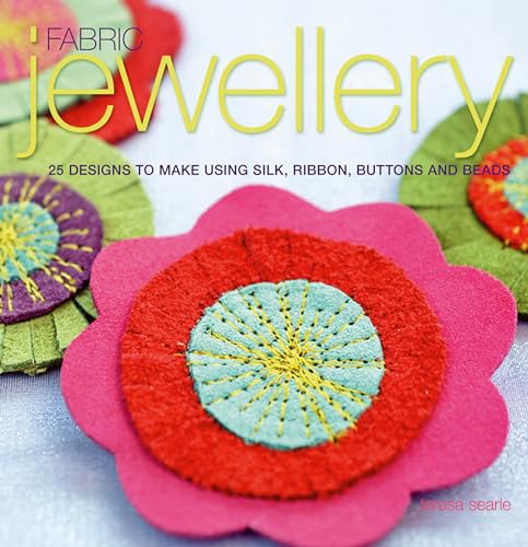 Beispielbild fr Fabric Jewellery: 25 Designs to Make Using Silk, Ribbon, Buttons and Beads zum Verkauf von WorldofBooks